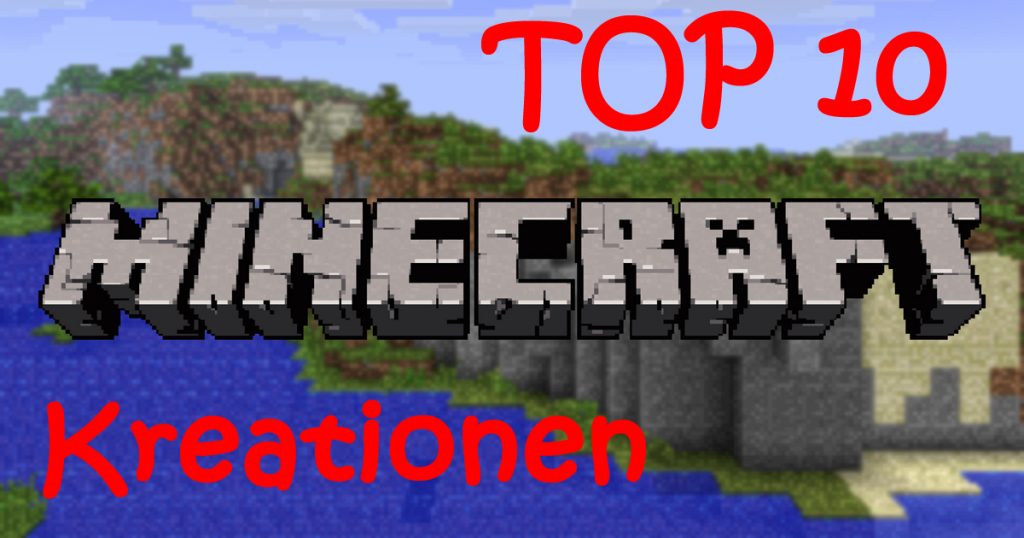 Die Top 10 der krassesten Minecraft-Kreationen